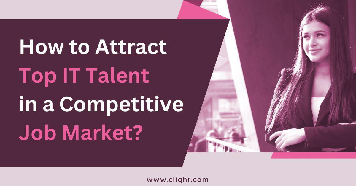 How to attract top IT talent in a competitive job market